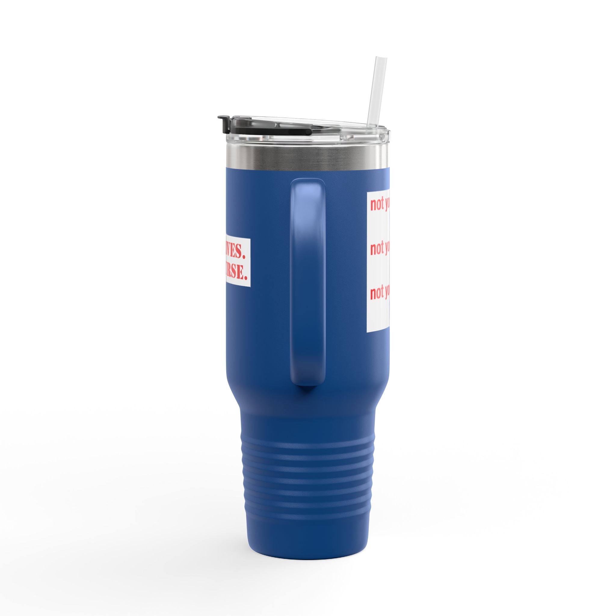 Travel Mug - Save Lives Be A Nurse (front) - Not Your Mom (back) - 100% stainless steel (body) - SLM-TM-40oz