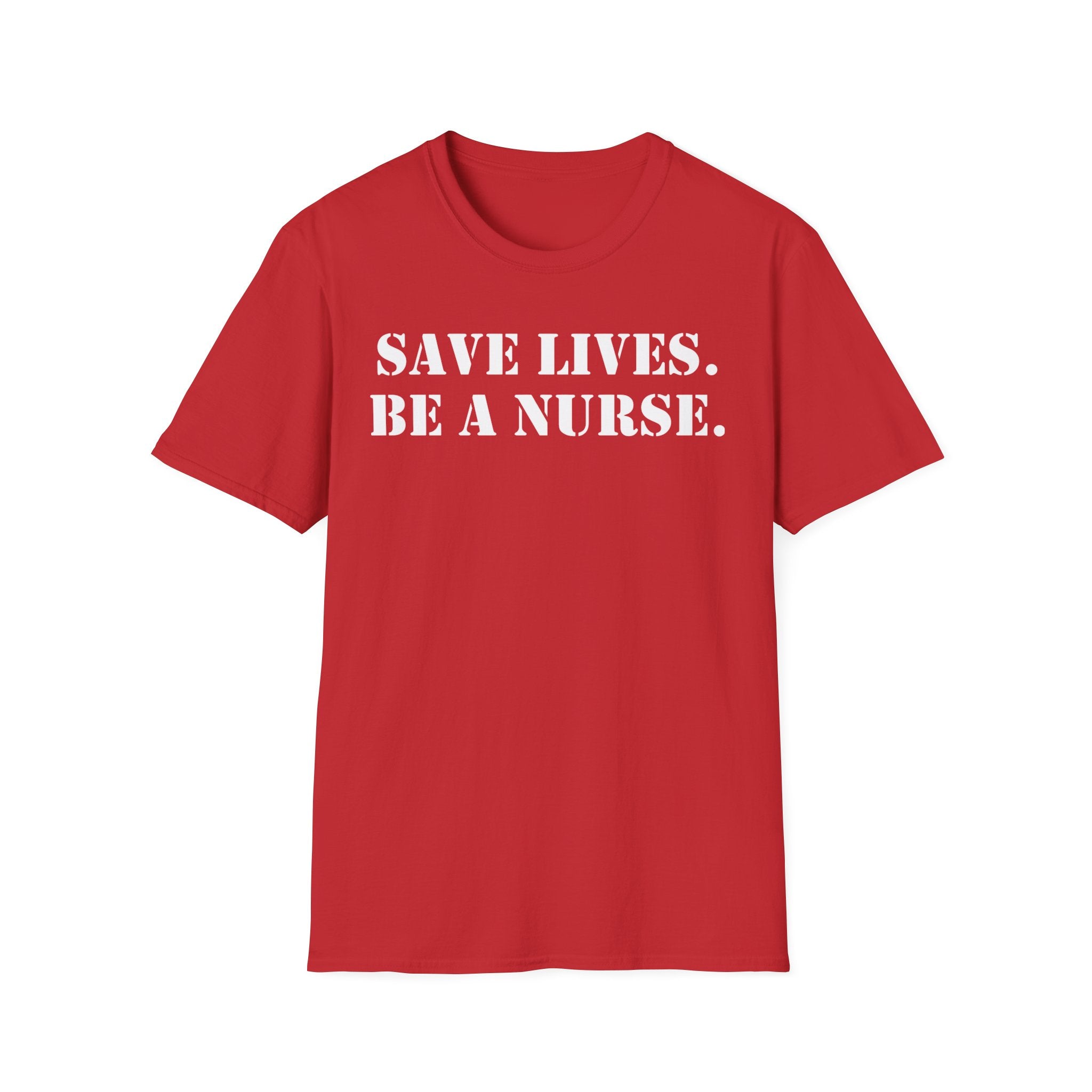 Unisex Lightweight fabric T-Shirt - Save Life Be a Nurse (front) - Who advocates? Who defends? Who protects? Who educates? Who intervenes? Who cares? (back) - 100% ring-spun cotton - SLBN-T-G64000