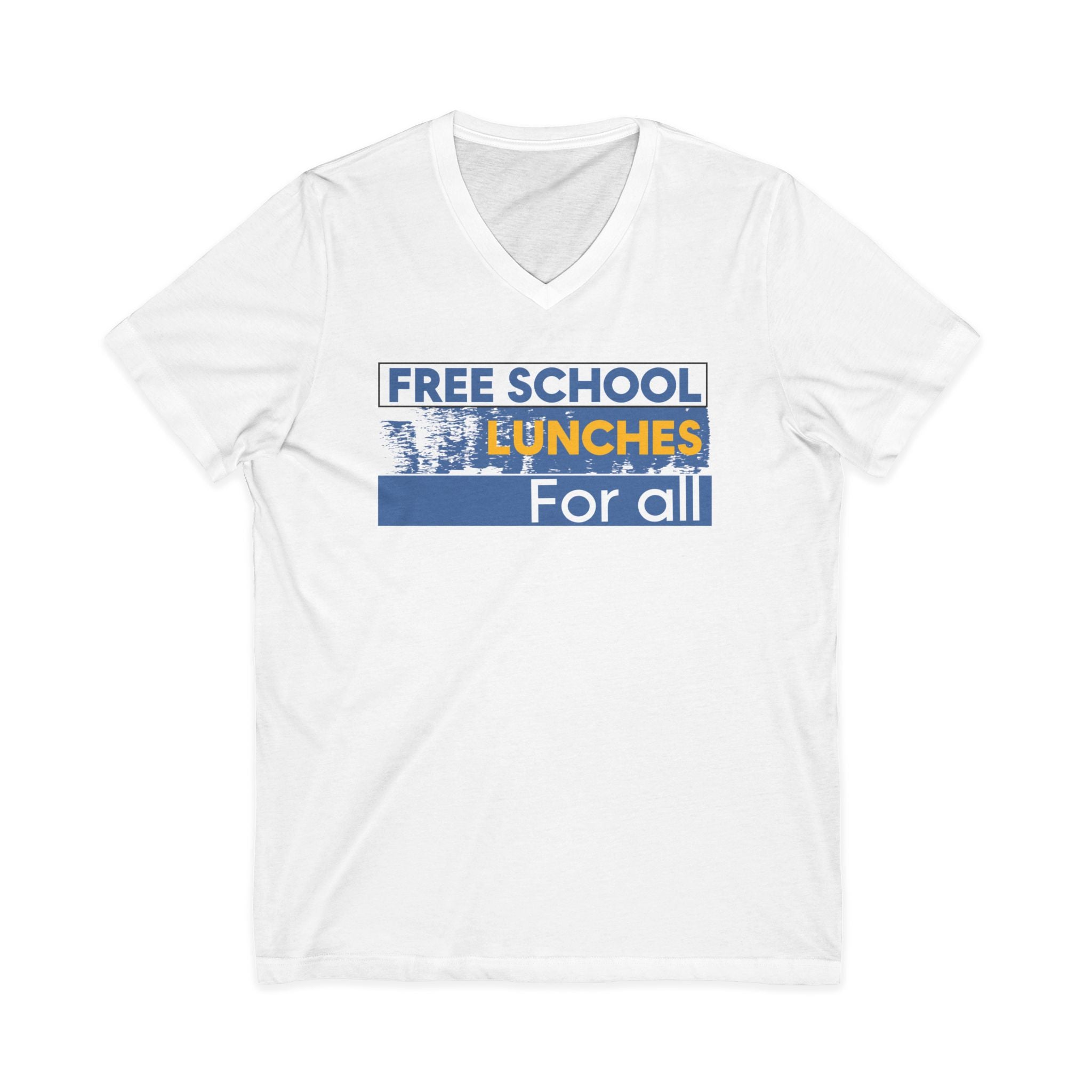 Unisex Lightweight fabric Jersey Short Sleeve V-Neck Tee - Free School Lunches For All (front) - Nurses Against The Rich Starving The Poor (back) - 100% cotton fabric - NAH-V-BC3005
