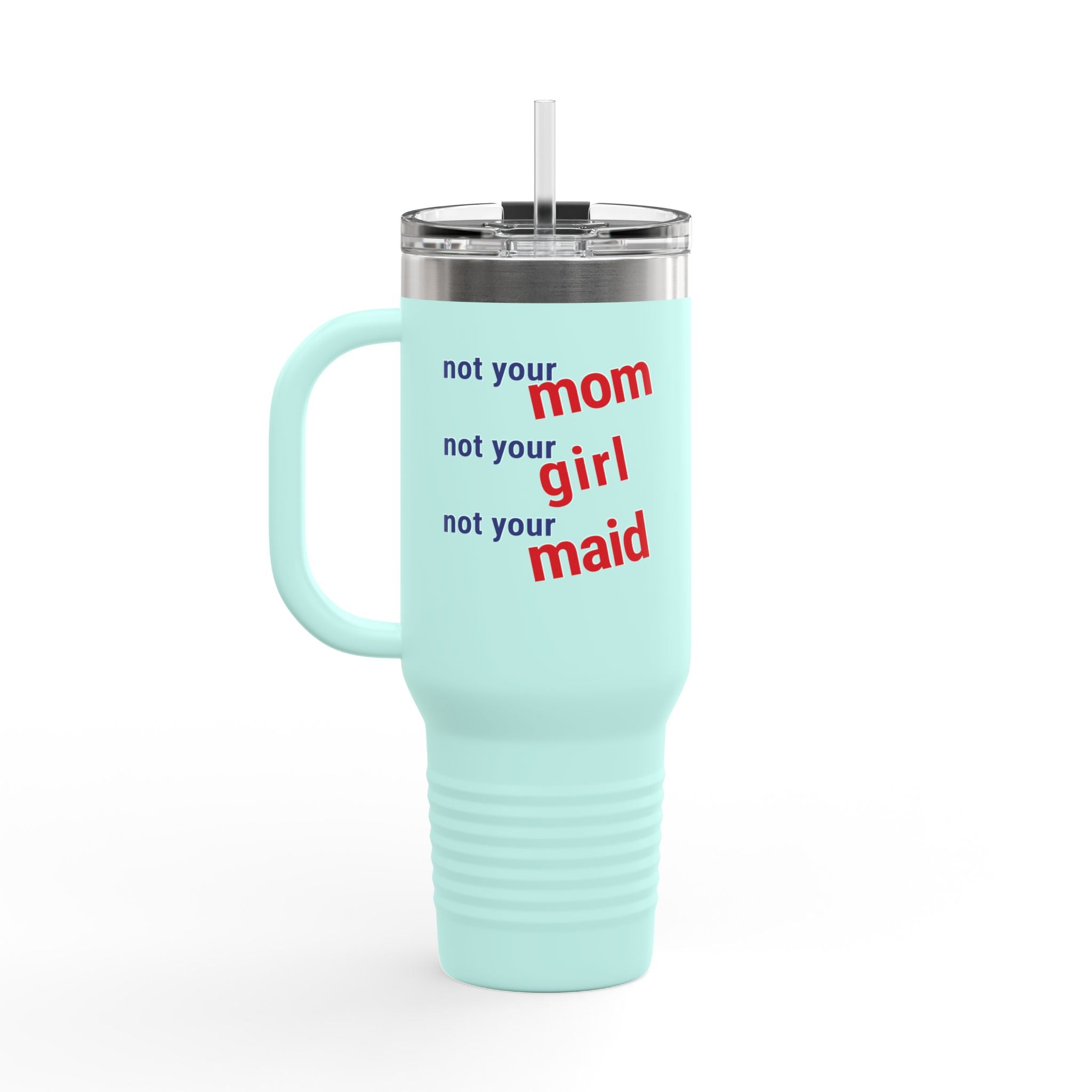 Travel Mug - Save Lives Be A Nurse (front) - Not Your Mom (back) - 100% stainless steel (body) - SLM-TM-40oz
