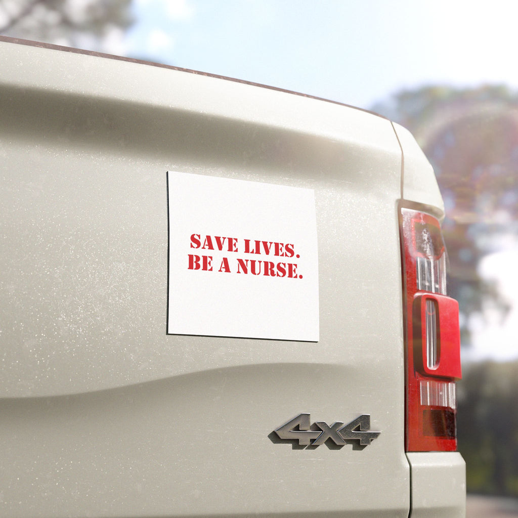 Car Magnet - Save Lives Be A Nurse (front) - Magnetic White base and matte finish - SLA-CA-01