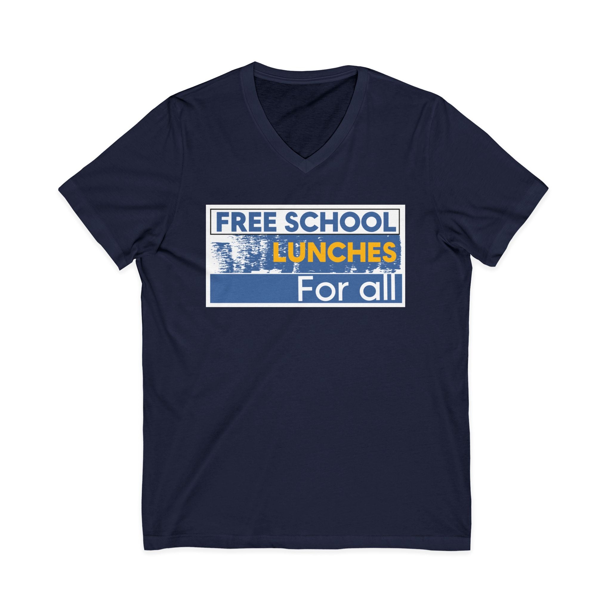 Unisex Lightweight fabric Jersey Short Sleeve V-Neck Tee - Free School Lunches For All (front) - Nurses Against The Rich Starving The Poor (back) - 100% cotton fabric - NAH-V-BC3005