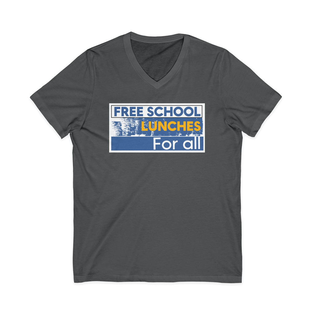 Unisex Lightweight fabric Jersey Short Sleeve V-Neck Tee - Free School Lunches For All (front) - Nurses Against The Rich Starving The Poor (back) - 100% cotton fabric - NAH-V-BC3005