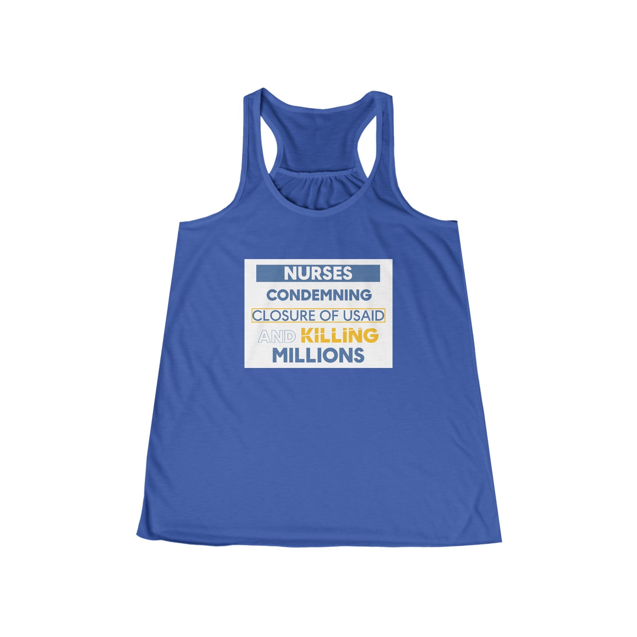 Women's Flowy Extra Light fabric Racerback Tank - Nurses Condemning Closure of USAID (front) - Nurses For NIH CDC FEMA USAID And YOU (back) - 65% Polyester 35% Viscose - NFG-F-BC8800