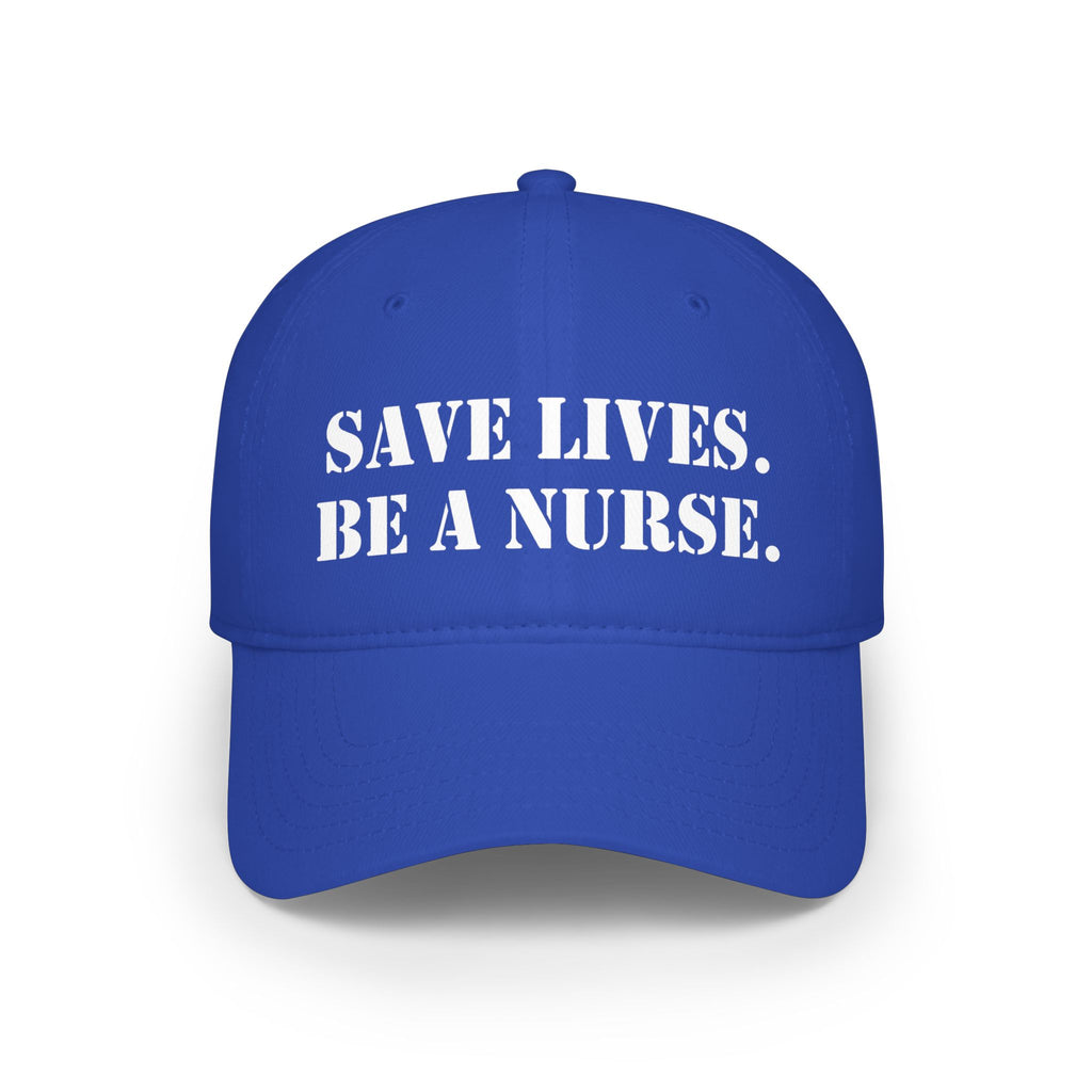 Unisex Baseball Cap - Save Lives Be A Nurse (front) - 100% Cotton Twill - SLA-B-18-253