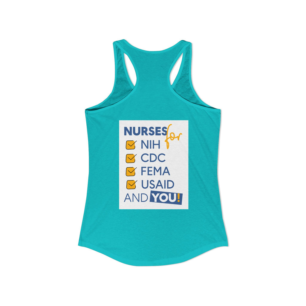 Women's Extra Light fabric Ideal Racerback Tank - Nurses Condemning Closure of USAID (front) - Nurses For NIH CDC FEMA USAID And YOU (back) - 60% combed, ring-spun cotton and 40% polyester - NFG-R-NL1533