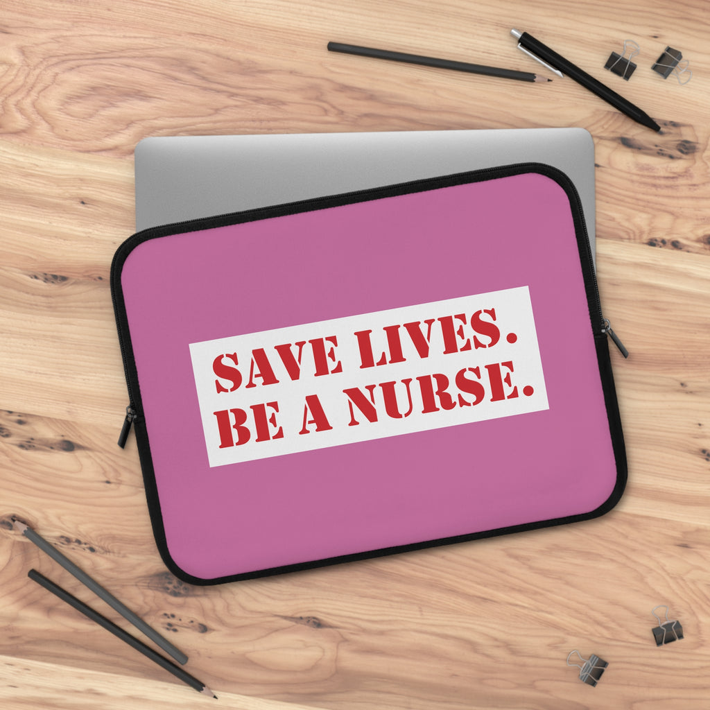 Laptop Sleeve - Save Lives Be A Nurse (front) - Smooth neoprene - SLA-LS-01