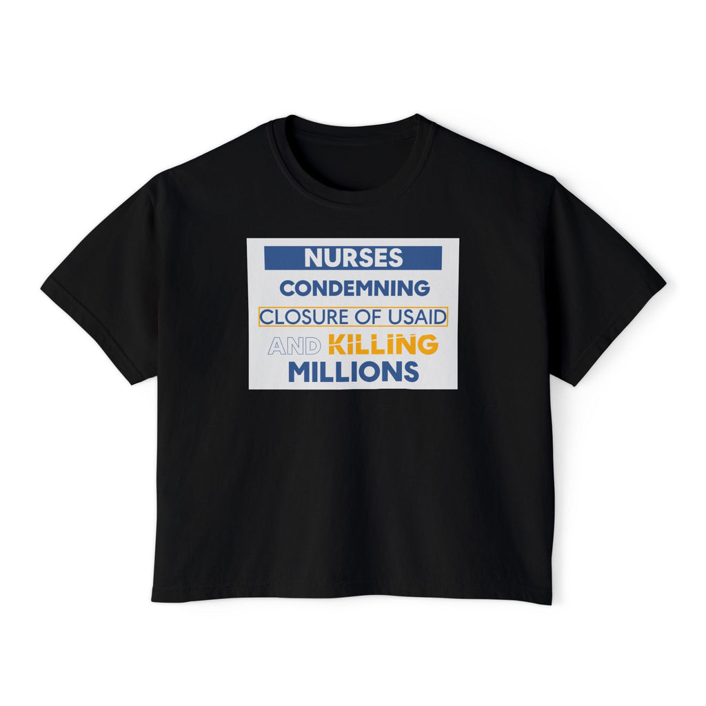 Women's Boxy Heavy fabric Tee - Nurses Condemning Closure of USAID (front) - Nurses For NIH CDC FEMA USAID And YOU (back) - 100% ring-spun US cotton - NFG-T-CC3023CL