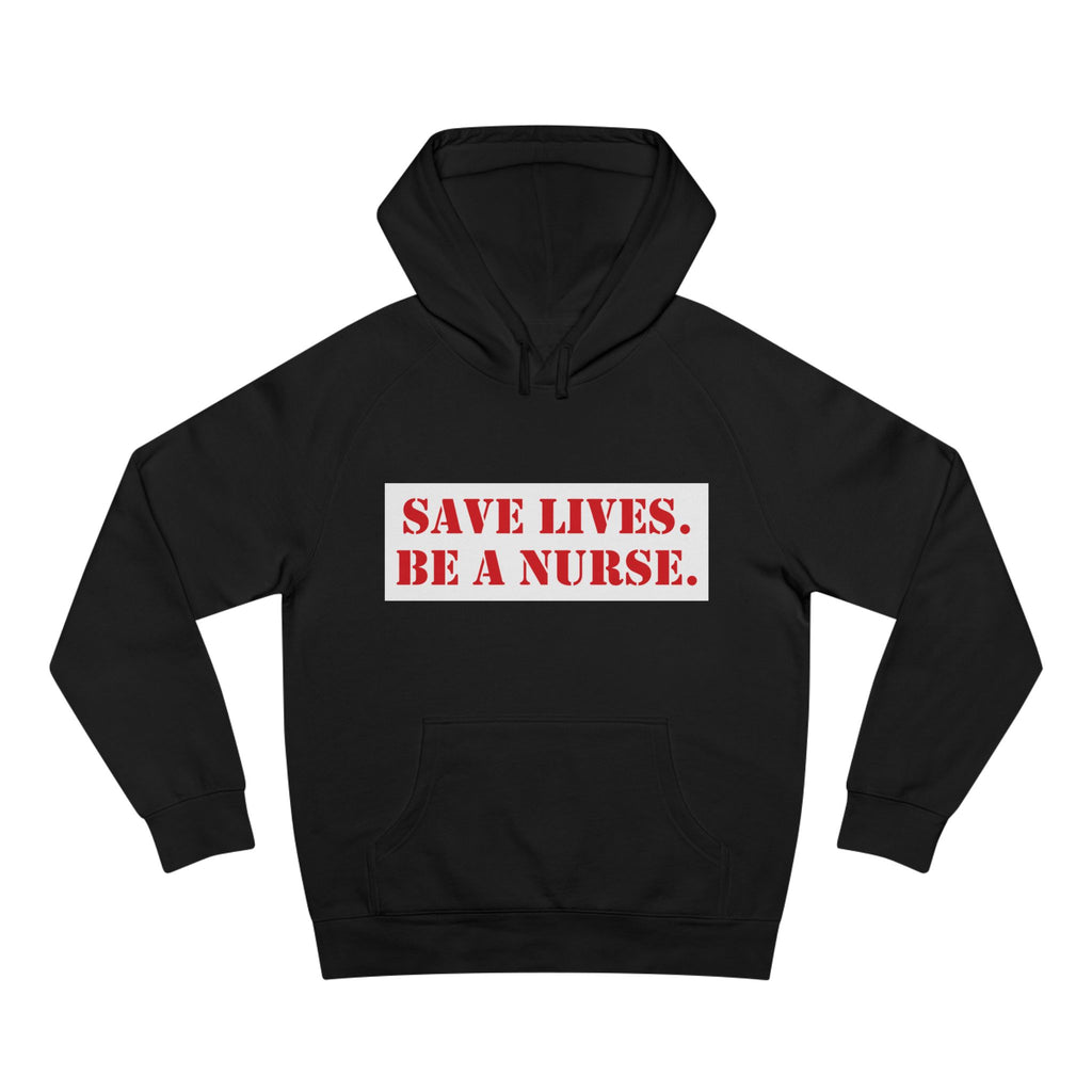 Unisex Mid-weight Hoodie - Save Lives Be A Nurse (front) - Who Advocates? Who Defend? (back) - 80% cotton, 20% Polyester - SLA-H-AC5101
