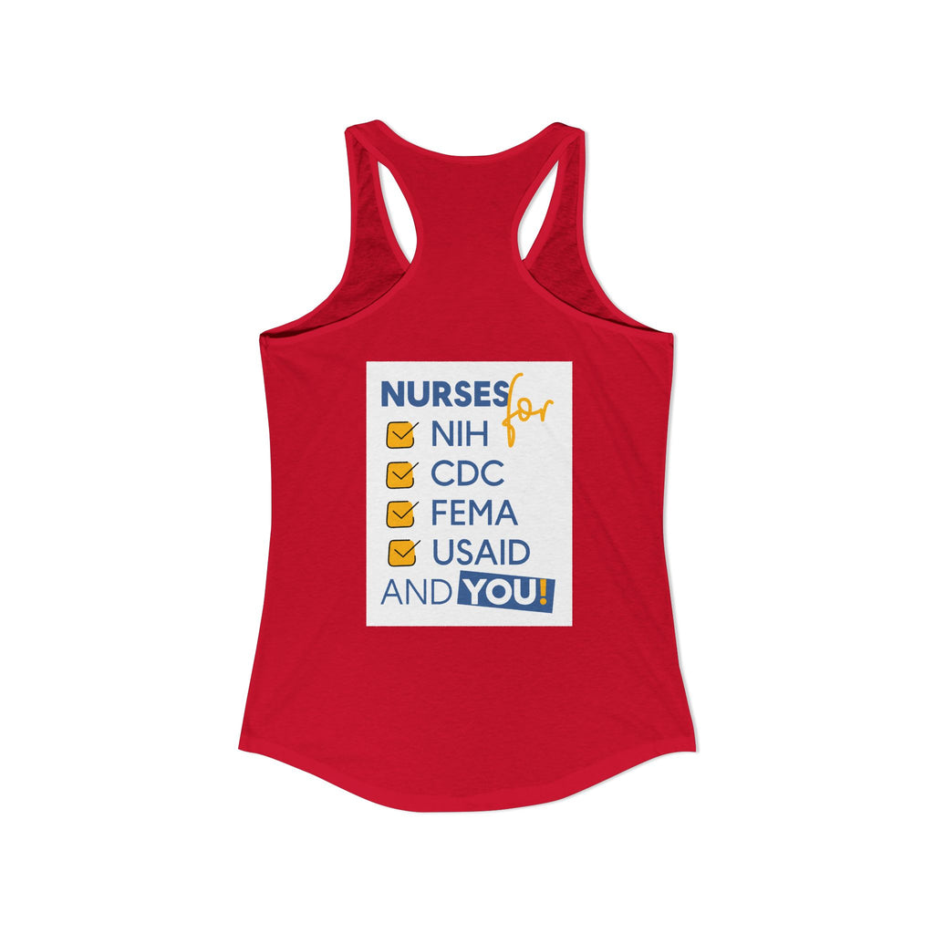 Women's Extra Light fabric Ideal Racerback Tank - Nurses Condemning Closure of USAID (front) - Nurses For NIH CDC FEMA USAID And YOU (back) - 60% combed, ring-spun cotton and 40% polyester - NFG-R-NL1533