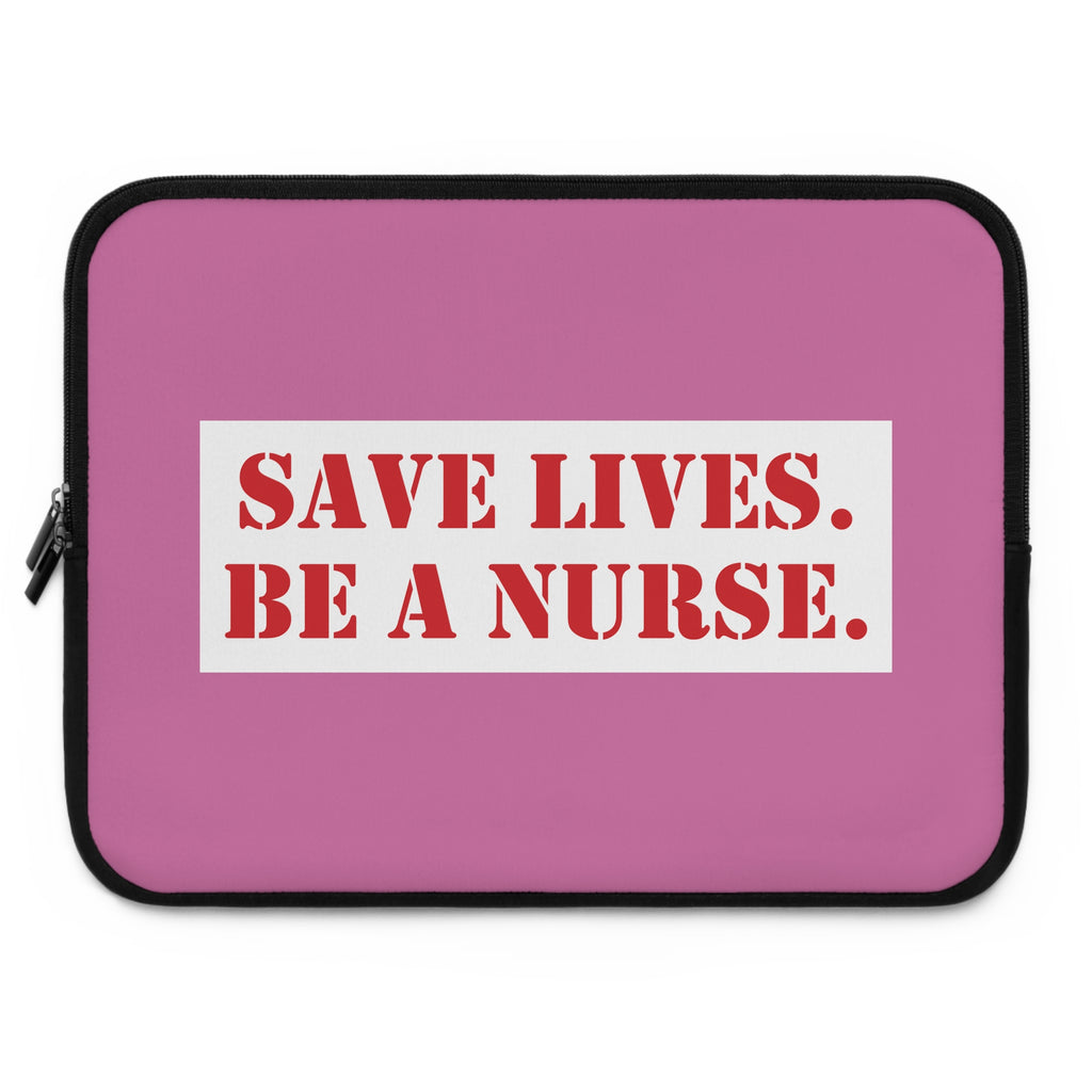 Laptop Sleeve - Save Lives Be A Nurse (front) - Smooth neoprene - SLA-LS-01