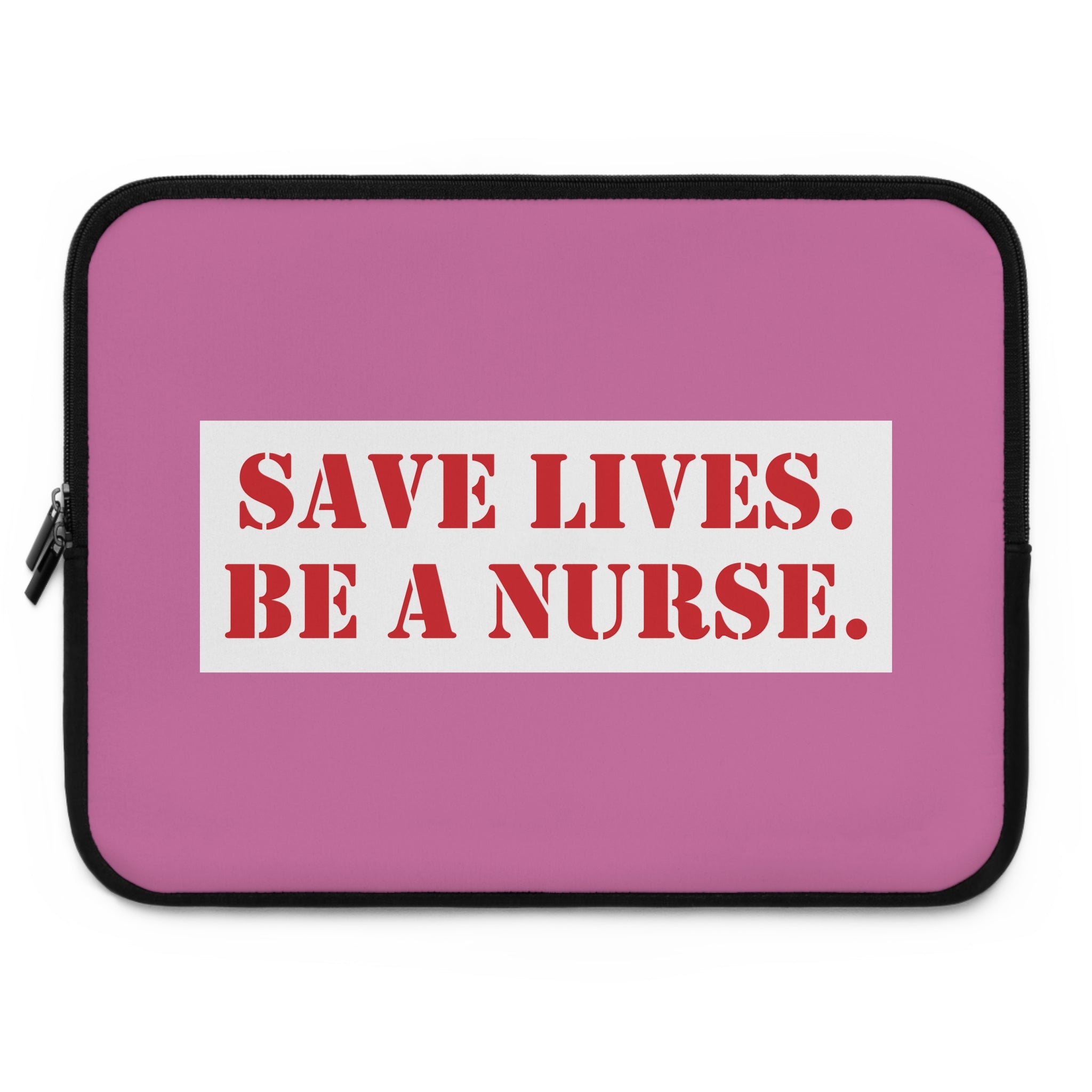 Laptop Sleeve - Save Lives Be A Nurse (front) - Smooth neoprene - SLA-LS-01