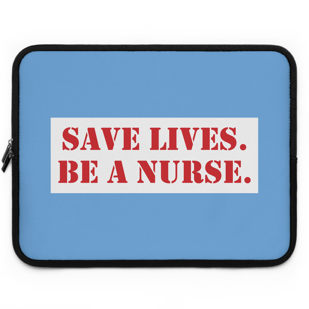 Laptop Sleeve - Save Lives Be A Nurse (front) - Smooth neoprene - SLA-LS-01