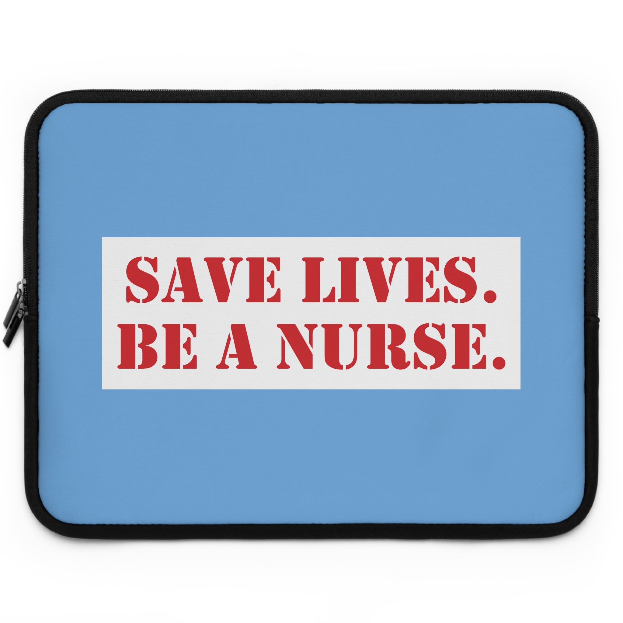 Laptop Sleeve - Save Lives Be A Nurse (front) - Smooth neoprene - SLA-LS-01