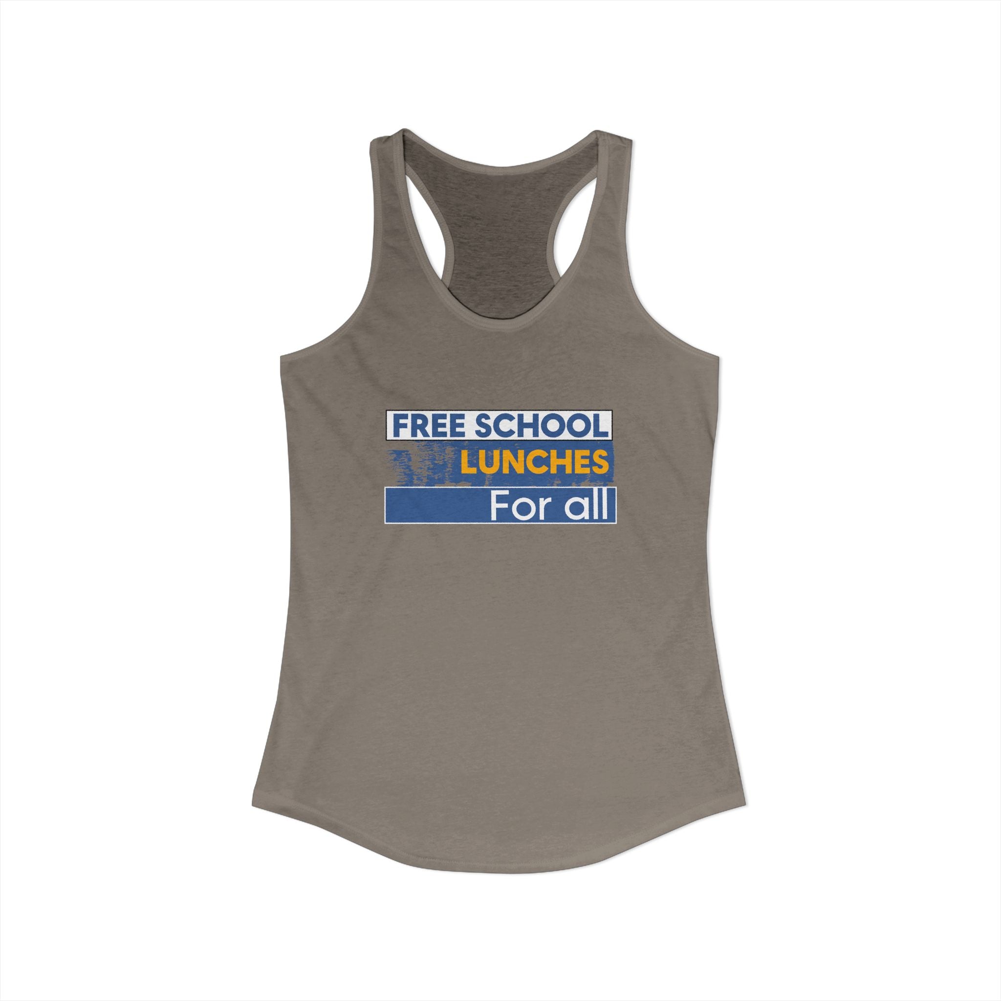 Women's Extra Light fabric Ideal Racerback Tank - Free School Lunches For All (front) - Nurses Against The Rich Starving The Poor (back) - 60% combed, ring-spun cotton and 40% polyester - NAH-R-NL1533