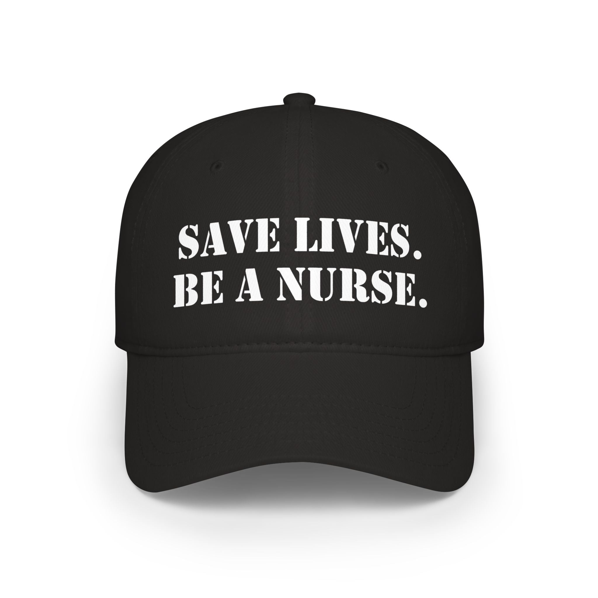Unisex Baseball Cap - Save Lives Be A Nurse (front) - 100% Cotton Twill - SLA-B-18-253