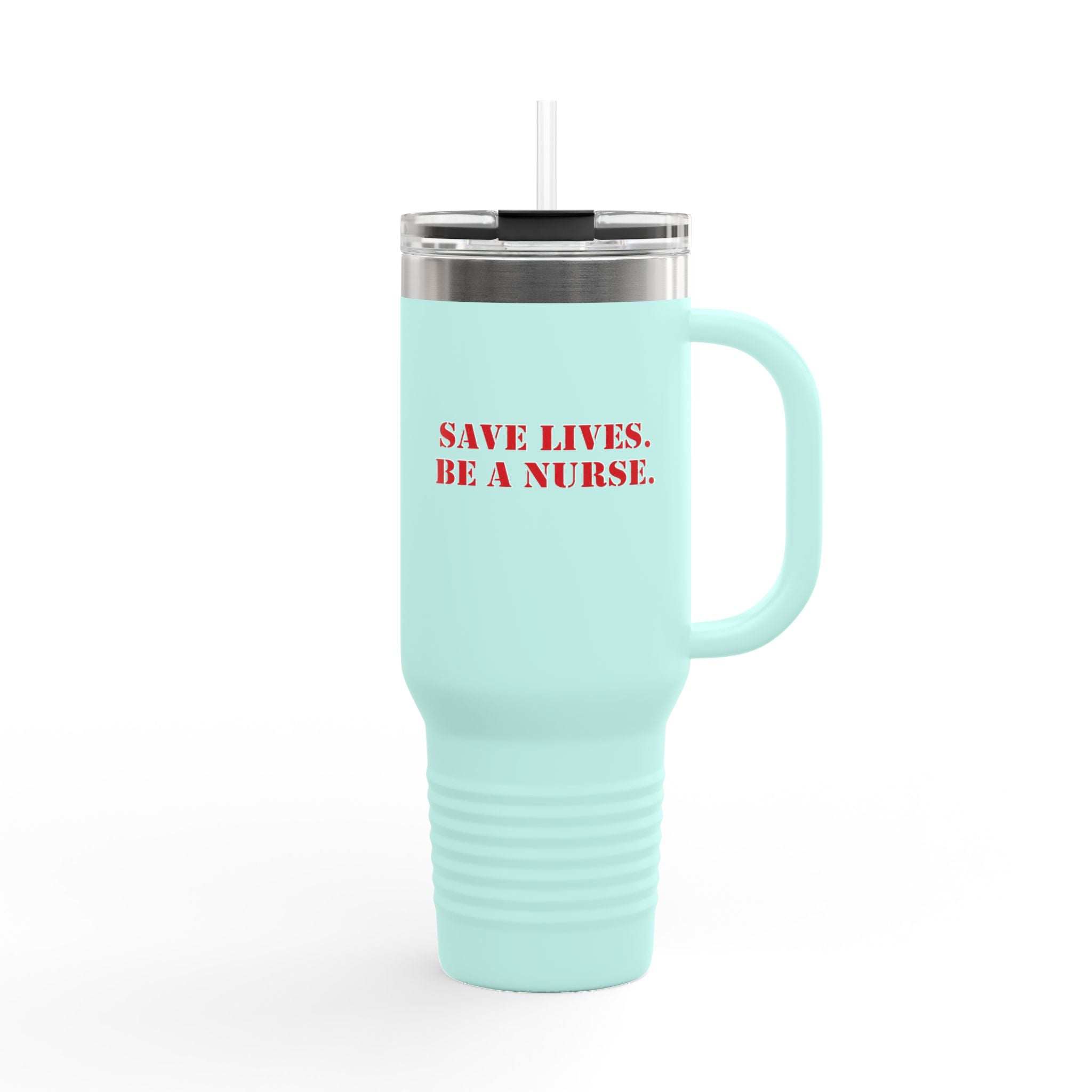 Travel Mug - Save Lives Be A Nurse (front) - Not Your Mom (back) - 100% stainless steel (body) - SLM-TM-40oz