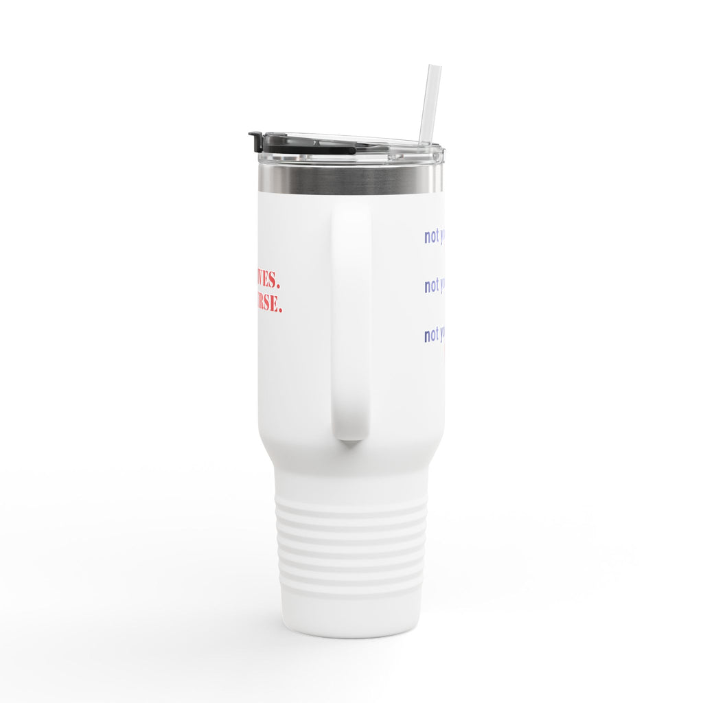 Travel Mug - Save Lives Be A Nurse (front) - Not Your Mom (back) - 100% stainless steel (body) - SLM-TM-40oz