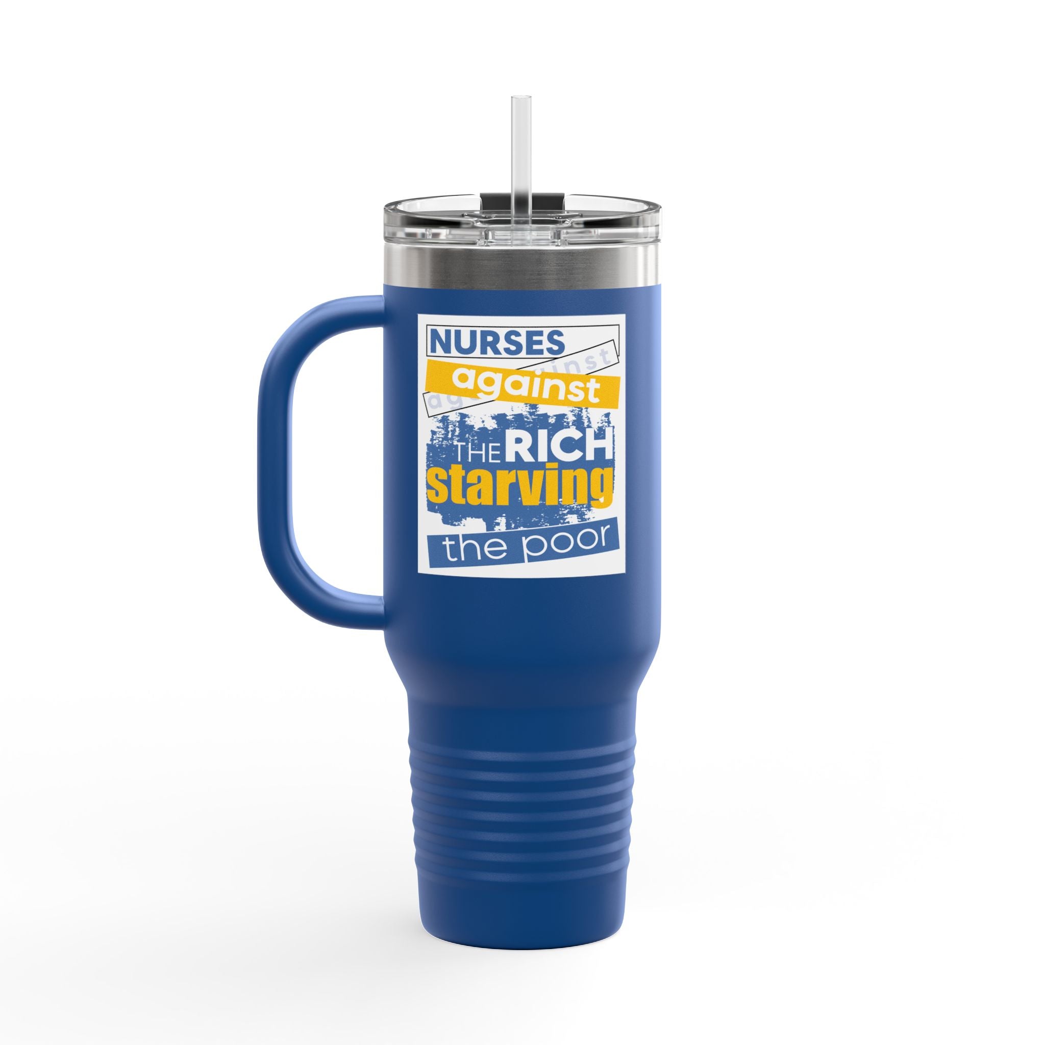 Travel Mug - Free School Lunches For All (front) - Nurses Against The Rich Starving The Poor (back) - 100% stainless steel (body) - NAH-TM-40oz