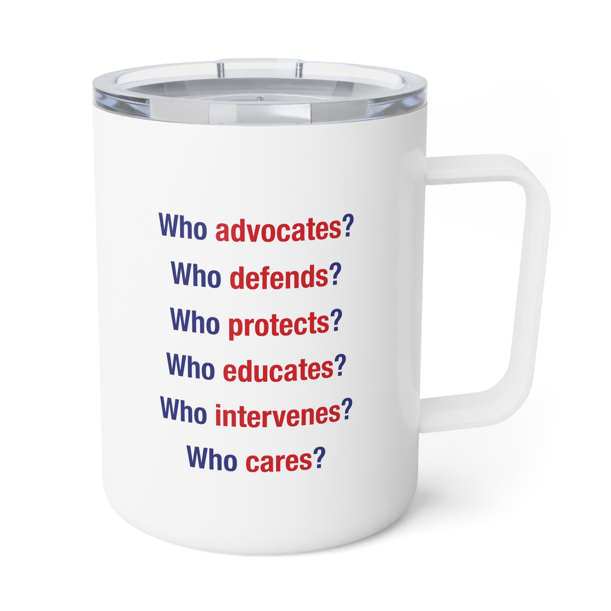 Unisex Insulated Coffee Mug - Save Lives Be A Nurse (right) - Who Advocates? Who Defends? (left) - 10oz - SLA-CM-INSULATED