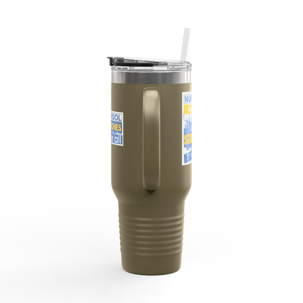 Travel Mug - Free School Lunches For All (front) - Nurses Against The Rich Starving The Poor (back) - 100% stainless steel (body) - NAH-TM-40oz