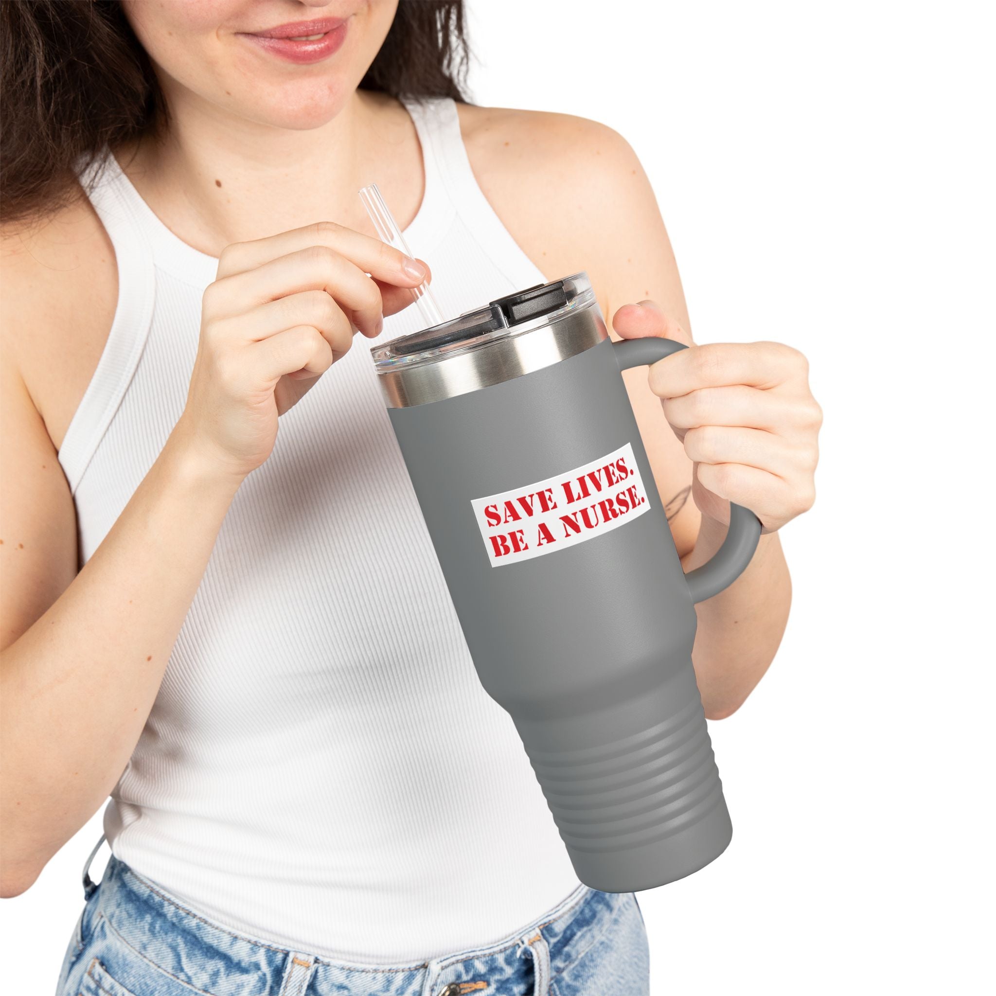 Travel Mug - Save Lives Be A Nurse (front) - Who Advocates? Who Defends? (back) - 100% stainless steel (body) - SLA-TM-40oz