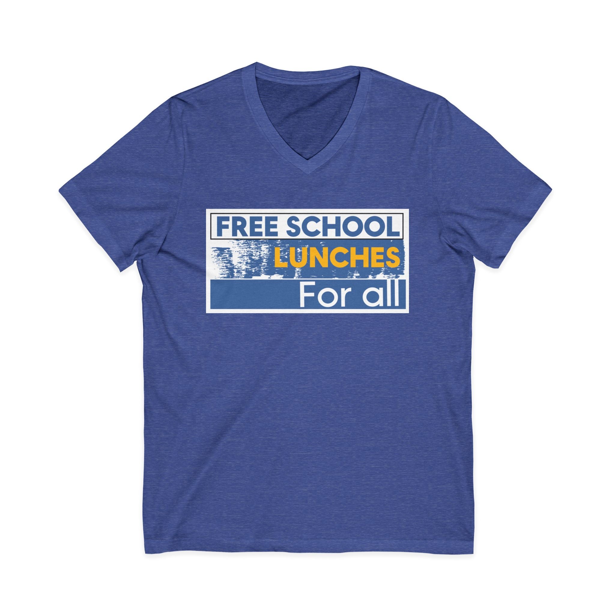 Unisex Lightweight fabric Jersey Short Sleeve V-Neck Tee - Free School Lunches For All (front) - Nurses Against The Rich Starving The Poor (back) - 100% cotton fabric - NAH-V-BC3005