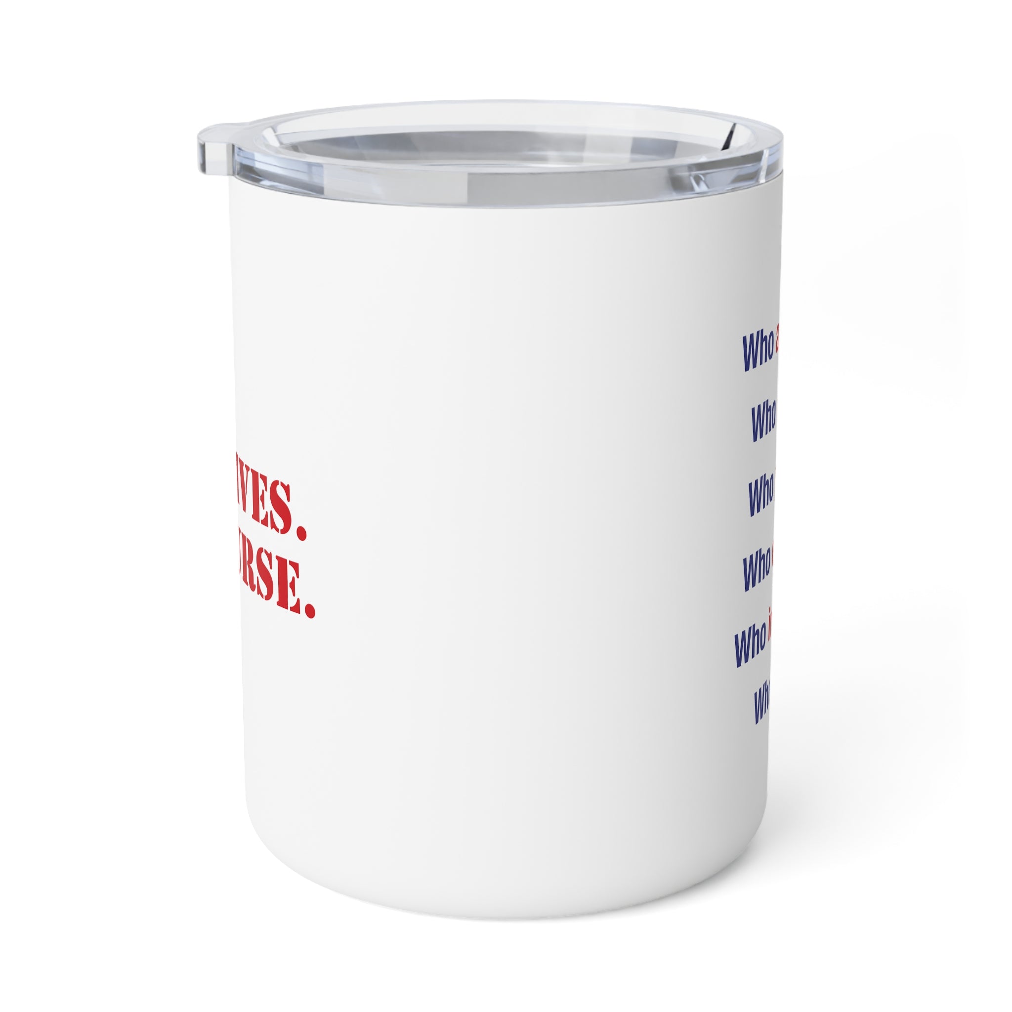 Unisex Insulated Coffee Mug - Save Lives Be A Nurse (right) - Who Advocates? Who Defends? (left) - 10oz - SLA-CM-INSULATED