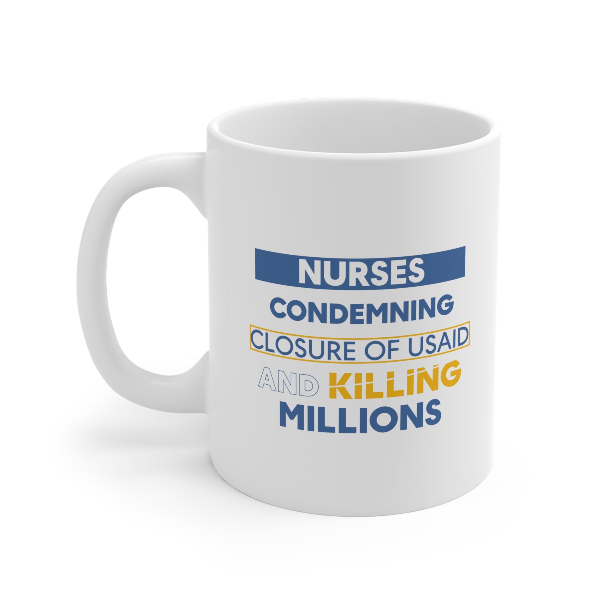 Unisex Ceramic Mug - Nurses Condemning Closure of USAID (right) - Nurses For NIH CDC FEMA USAID And YOU (left) - Durable white Ceramic - NFG-CM-ORCA