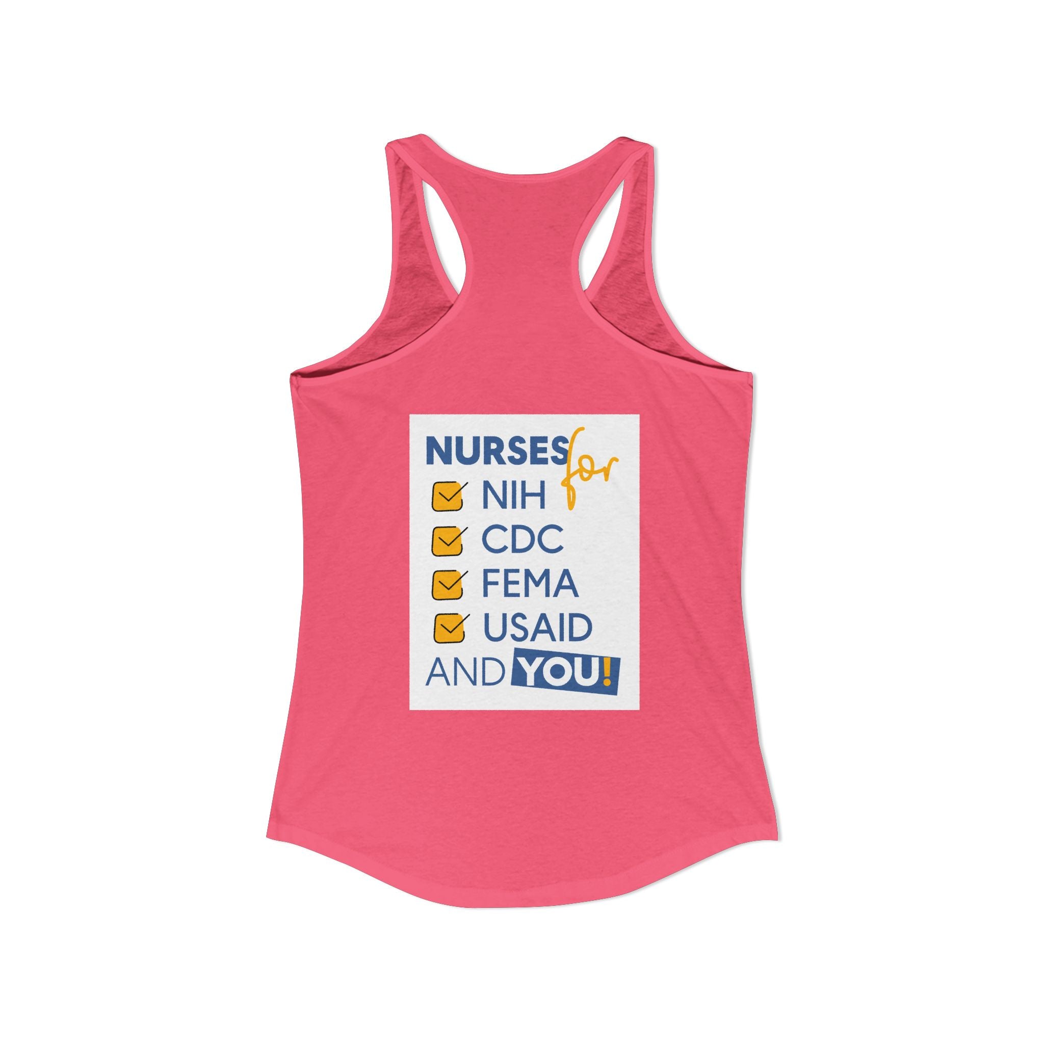 Women's Extra Light fabric Ideal Racerback Tank - Nurses Condemning Closure of USAID (front) - Nurses For NIH CDC FEMA USAID And YOU (back) - 60% combed, ring-spun cotton and 40% polyester - NFG-R-NL1533