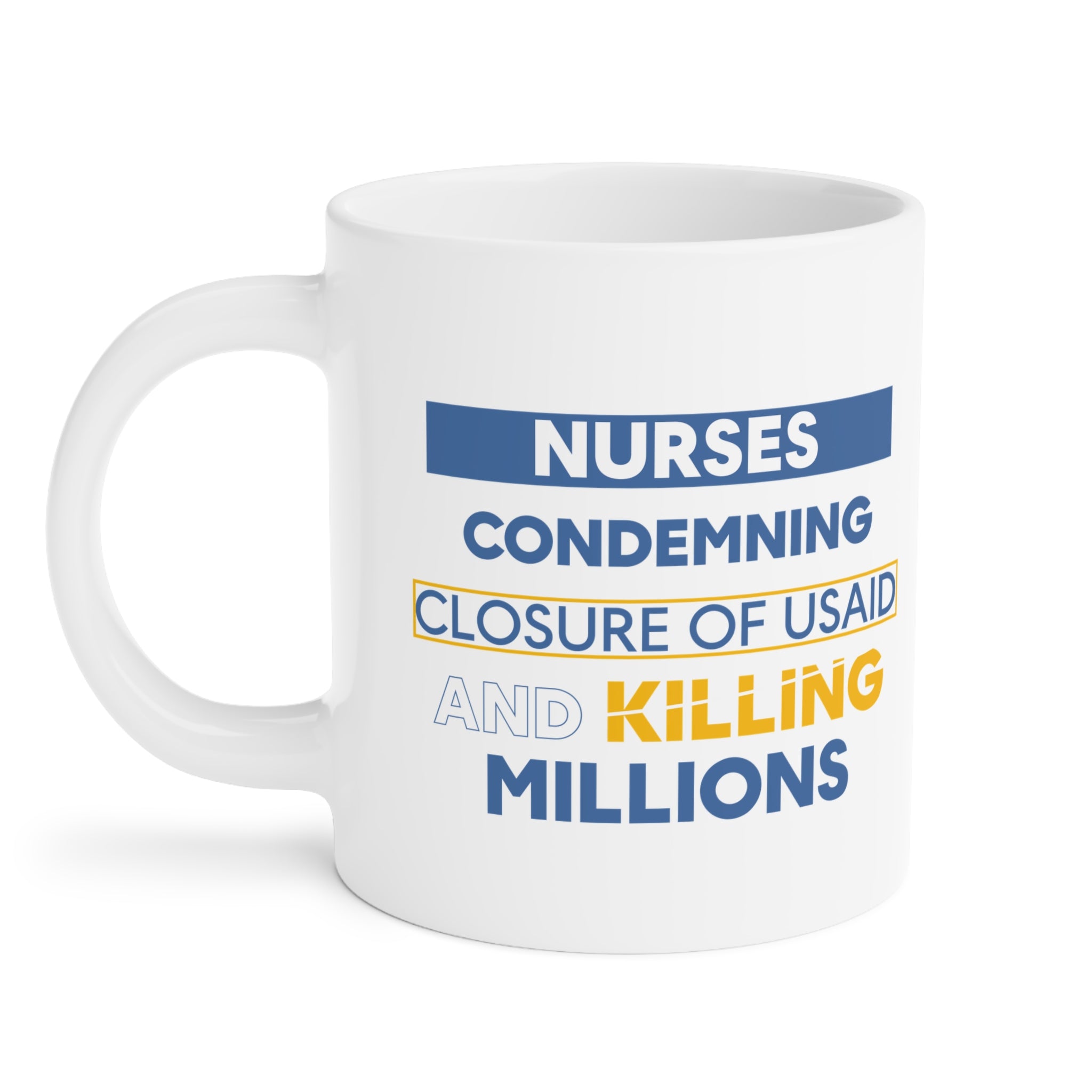 Unisex Ceramic Mug - Nurses Condemning Closure of USAID (right) - Nurses For NIH CDC FEMA USAID And YOU (left) - Durable white Ceramic - NFG-CM-ORCA
