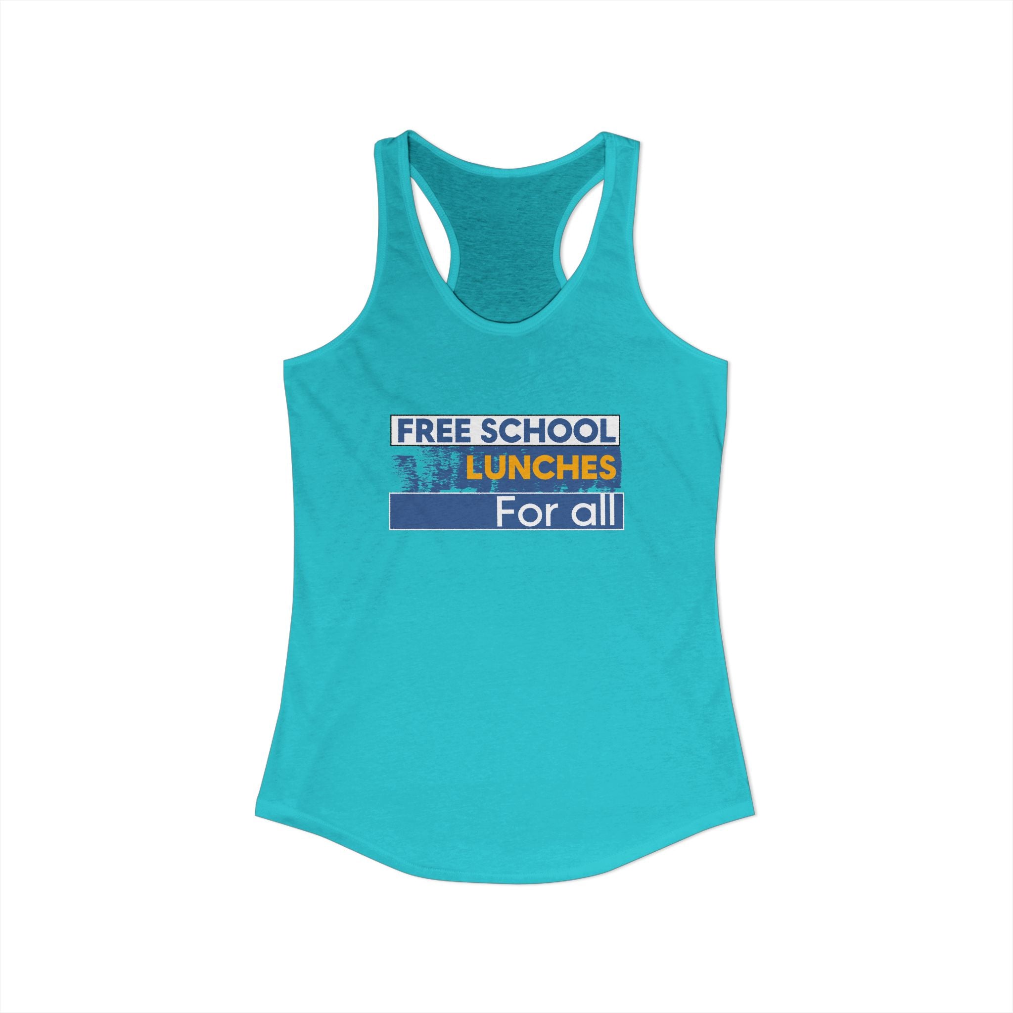 Women's Extra Light fabric Ideal Racerback Tank - Free School Lunches For All (front) - Nurses Against The Rich Starving The Poor (back) - 60% combed, ring-spun cotton and 40% polyester - NAH-R-NL1533