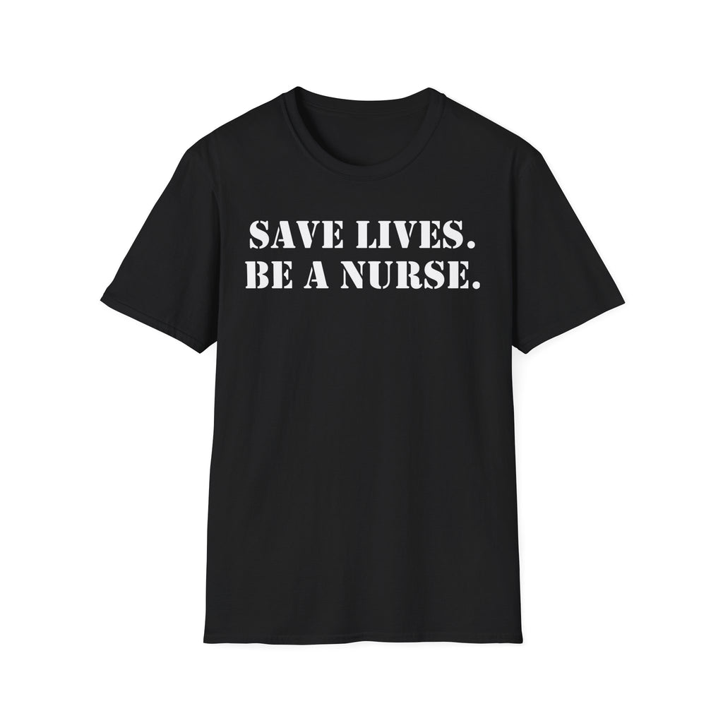 Unisex Lightweight fabric T-Shirt - Save Life Be a Nurse (front) - Who advocates? Who defends? Who protects? Who educates? Who intervenes? Who cares? (back) - 100% ring-spun cotton - SLBN-T-G64000