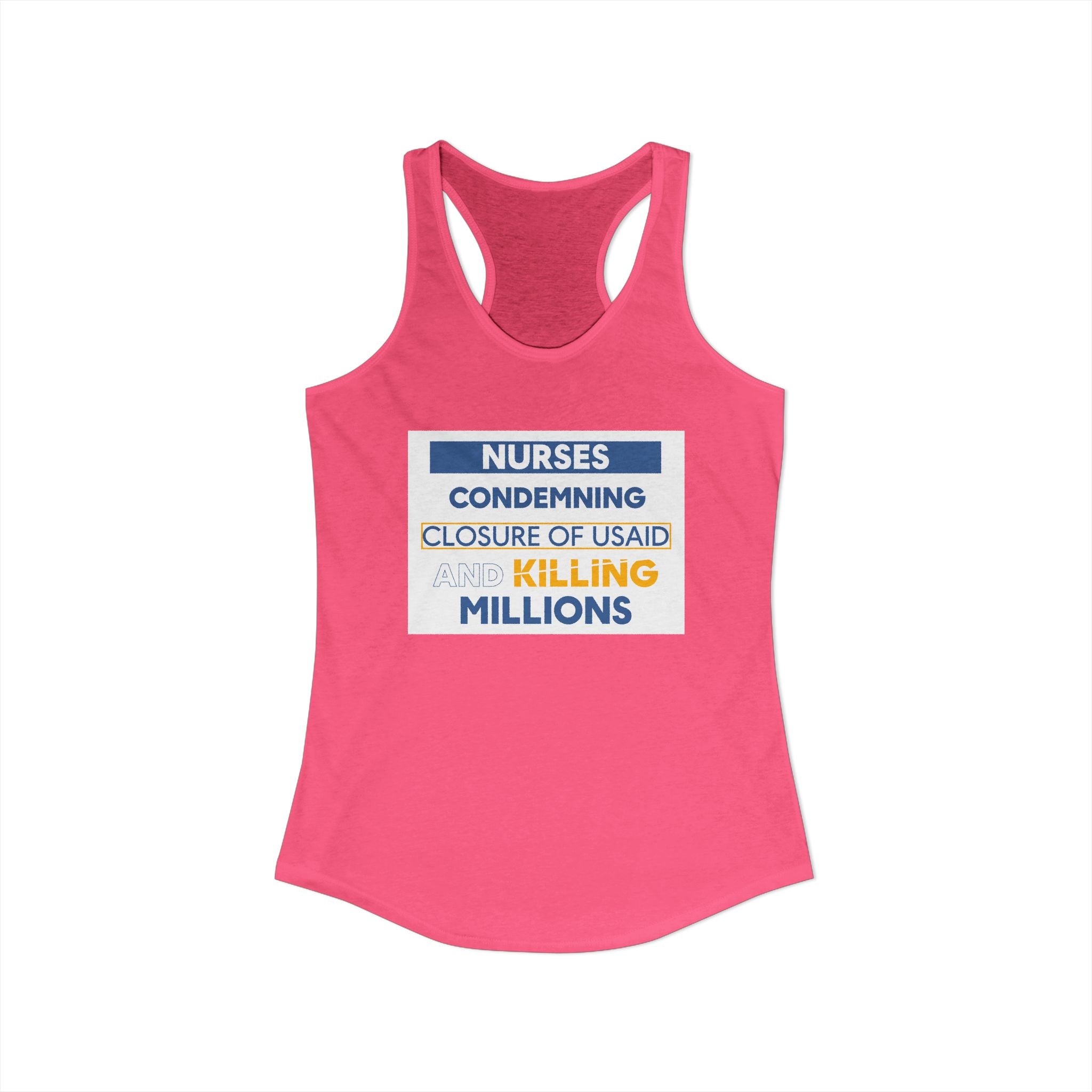 Women's Extra Light fabric Ideal Racerback Tank - Nurses Condemning Closure of USAID (front) - Nurses For NIH CDC FEMA USAID And YOU (back) - 60% combed, ring-spun cotton and 40% polyester - NFG-R-NL1533