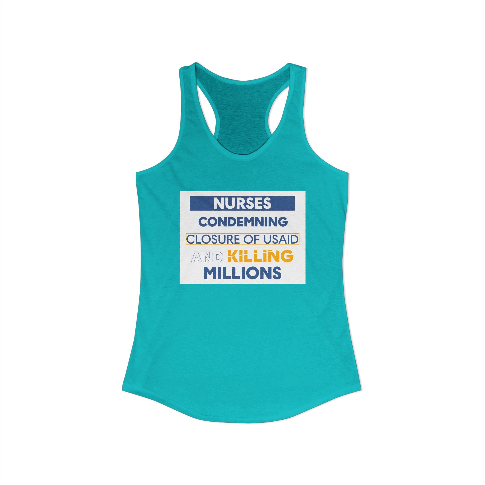 Women's Extra Light fabric Ideal Racerback Tank - Nurses Condemning Closure of USAID (front) - Nurses For NIH CDC FEMA USAID And YOU (back) - 60% combed, ring-spun cotton and 40% polyester - NFG-R-NL1533