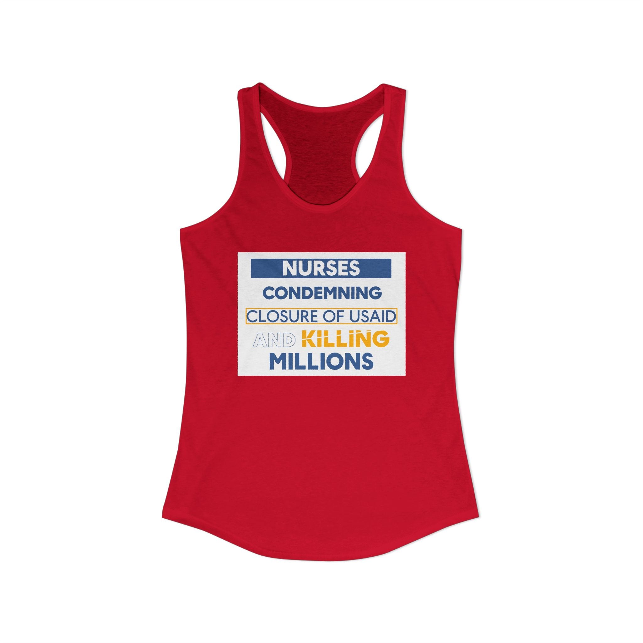 Women's Extra Light fabric Ideal Racerback Tank - Nurses Condemning Closure of USAID (front) - Nurses For NIH CDC FEMA USAID And YOU (back) - 60% combed, ring-spun cotton and 40% polyester - NFG-R-NL1533